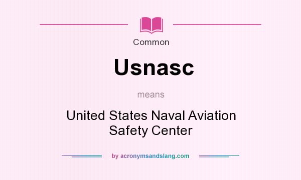 What does Usnasc mean? It stands for United States Naval Aviation Safety Center