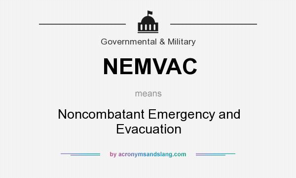 What does NEMVAC mean? It stands for Noncombatant Emergency and Evacuation