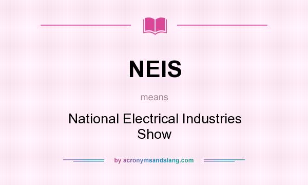 What does NEIS mean? It stands for National Electrical Industries Show