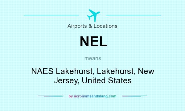What does NEL mean? It stands for NAES Lakehurst, Lakehurst, New Jersey, United States