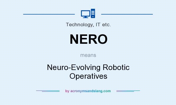What does NERO mean? It stands for Neuro-Evolving Robotic Operatives