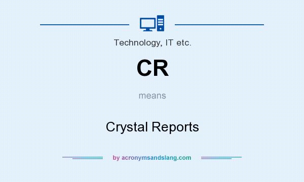 What does CR mean? It stands for Crystal Reports