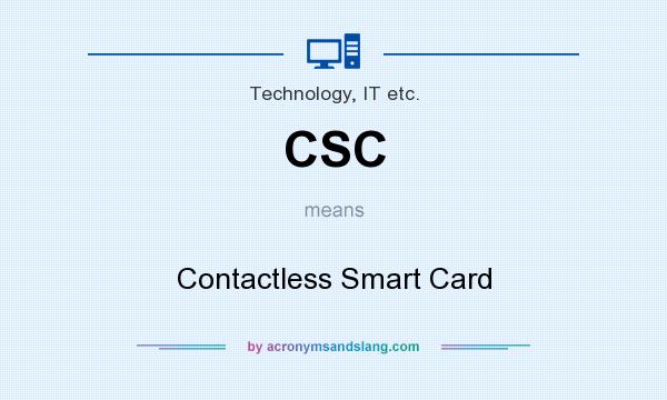 What does CSC mean? It stands for Contactless Smart Card