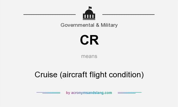 What does CR mean? It stands for Cruise (aircraft flight condition)