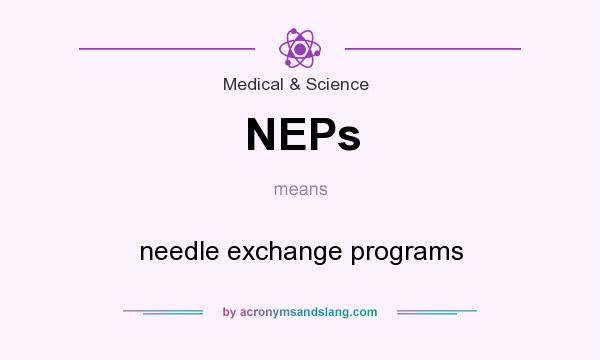 What does NEPs mean? It stands for needle exchange programs
