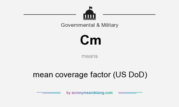 What does Cm mean? It stands for mean coverage factor (US DoD)