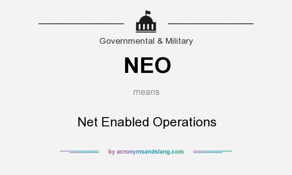 What does NEO mean? It stands for Net Enabled Operations
