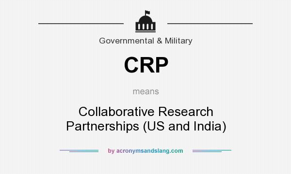 What does CRP mean? It stands for Collaborative Research Partnerships (US and India)