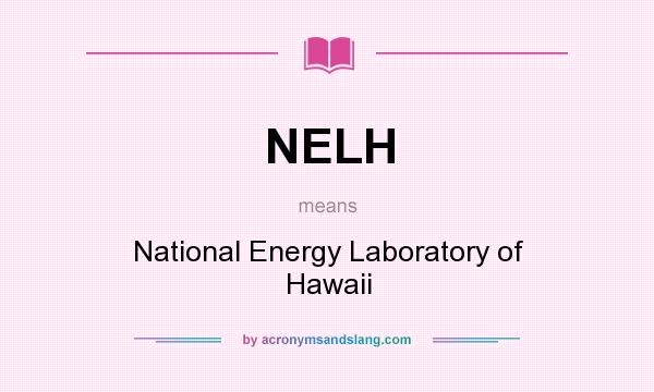 What does NELH mean? It stands for National Energy Laboratory of Hawaii