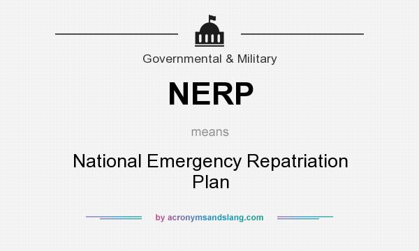 What does NERP mean? It stands for National Emergency Repatriation Plan