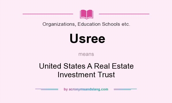 What does Usree mean? It stands for United States A Real Estate Investment Trust