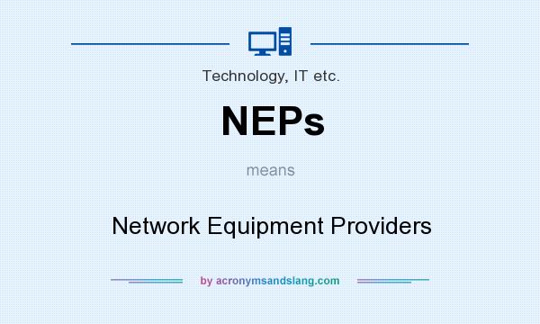 What does NEPs mean? It stands for Network Equipment Providers
