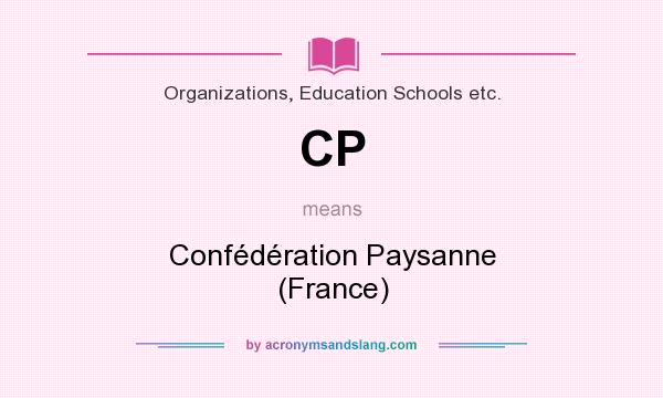 What does CP mean? It stands for Confédération Paysanne (France)
