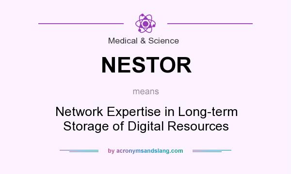 What does NESTOR mean? It stands for Network Expertise in Long-term Storage of Digital Resources