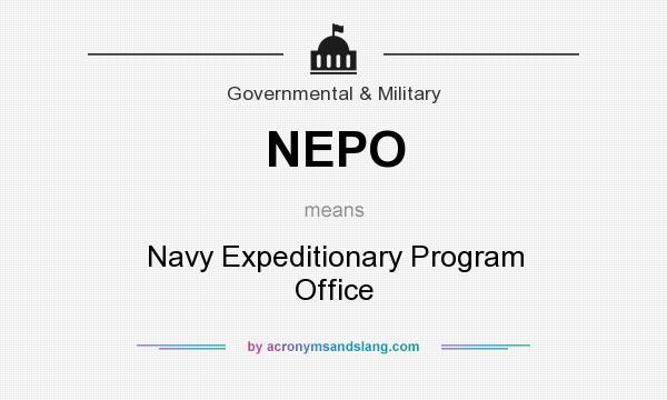 What does NEPO mean? It stands for Navy Expeditionary Program Office
