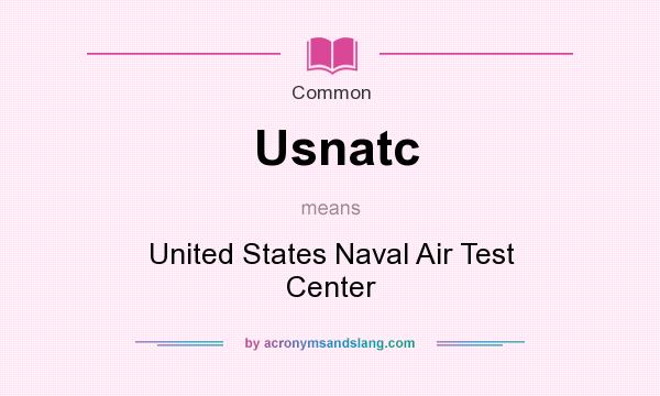 What does Usnatc mean? It stands for United States Naval Air Test Center