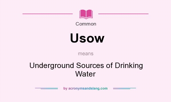 What does Usow mean? It stands for Underground Sources of Drinking Water