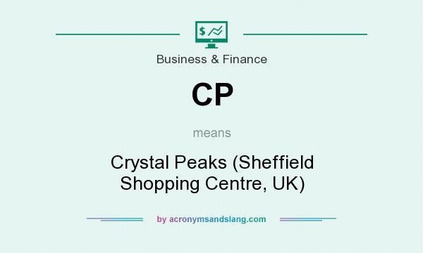 What does CP mean? It stands for Crystal Peaks (Sheffield Shopping Centre, UK)