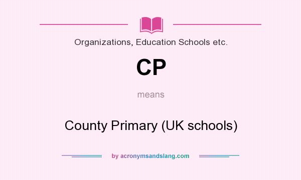 What does CP mean? It stands for County Primary (UK schools)