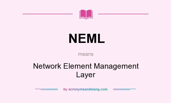 What does NEML mean? It stands for Network Element Management Layer