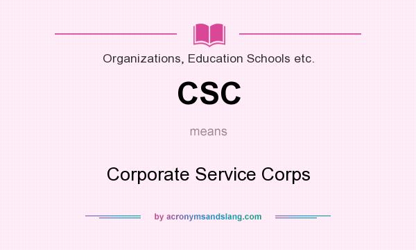 What does CSC mean? It stands for Corporate Service Corps