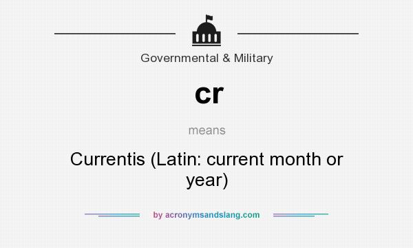 What does cr mean? It stands for Currentis (Latin: current month or year)