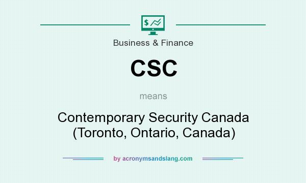 What does CSC mean? It stands for Contemporary Security Canada (Toronto, Ontario, Canada)
