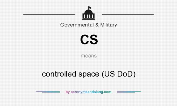 What does CS mean? It stands for controlled space (US DoD)
