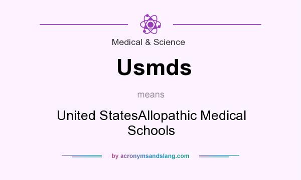 What does Usmds mean? It stands for United StatesAllopathic Medical Schools