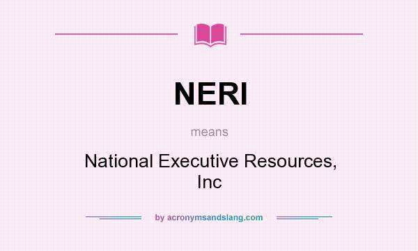 What does NERI mean? It stands for National Executive Resources, Inc