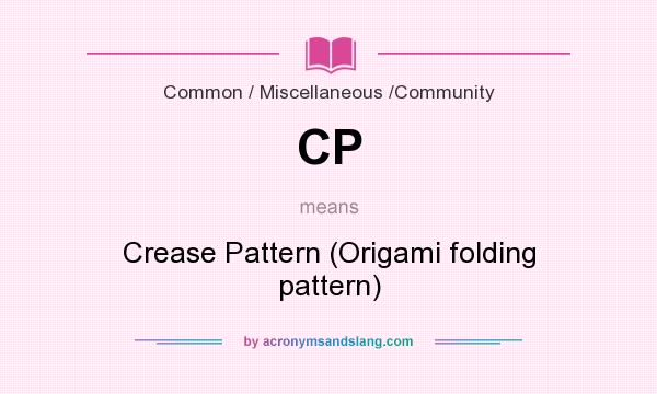 What does CP mean? It stands for Crease Pattern (Origami folding pattern)