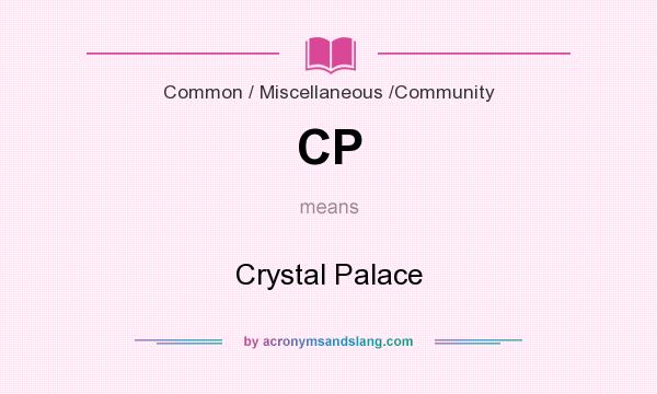 What does CP mean? It stands for Crystal Palace