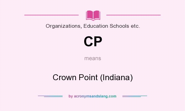 What does CP mean? It stands for Crown Point (Indiana)