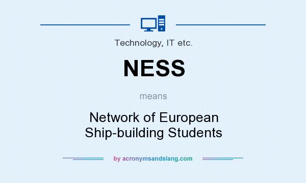 What does NESS mean? It stands for Network of European Ship-building Students