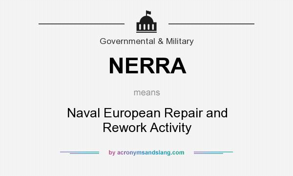 What does NERRA mean? It stands for Naval European Repair and Rework Activity
