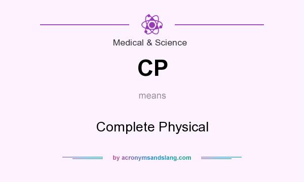 What does CP mean? It stands for Complete Physical