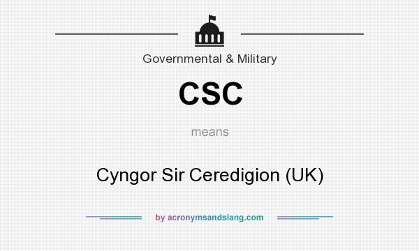 What does CSC mean? It stands for Cyngor Sir Ceredigion (UK)