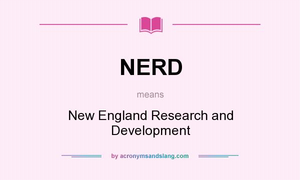 What does NERD mean? It stands for New England Research and Development