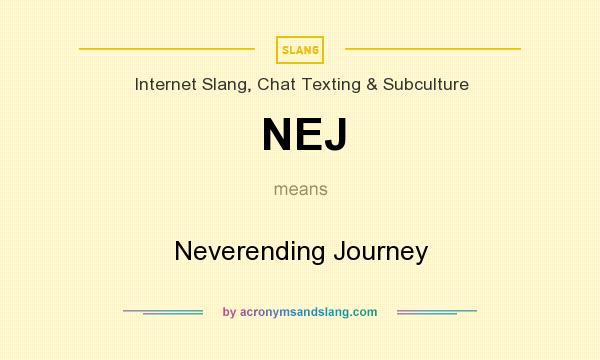 What does NEJ mean? It stands for Neverending Journey