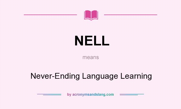 What does NELL mean? It stands for Never-Ending Language Learning