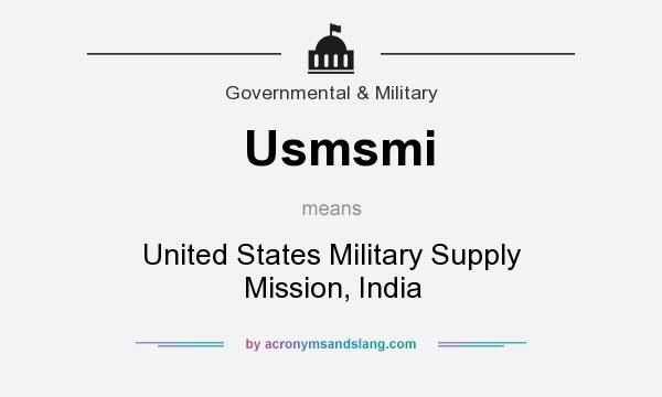 What does Usmsmi mean? It stands for United States Military Supply Mission, India