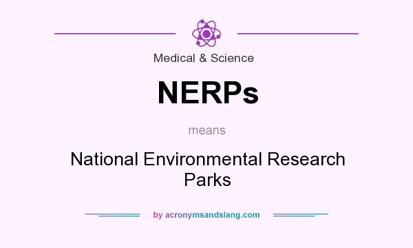 What does NERPs mean? It stands for National Environmental Research Parks