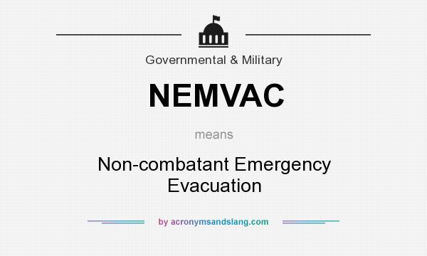 What does NEMVAC mean? It stands for Non-combatant Emergency Evacuation