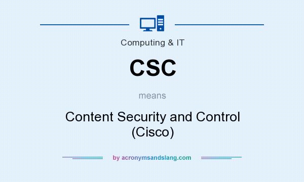 What does CSC mean? It stands for Content Security and Control (Cisco)