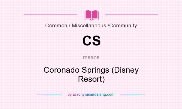 What does CS mean? It stands for Coronado Springs (Disney Resort)