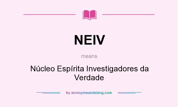 What does NEIV mean? It stands for Núcleo Espírita Investigadores da Verdade