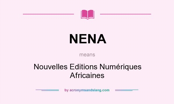 What does NENA mean? It stands for Nouvelles Editions Numériques Africaines
