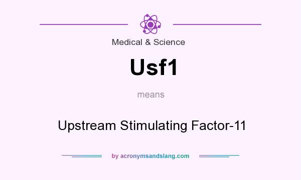 What does Usf1 mean? It stands for Upstream Stimulating Factor-11