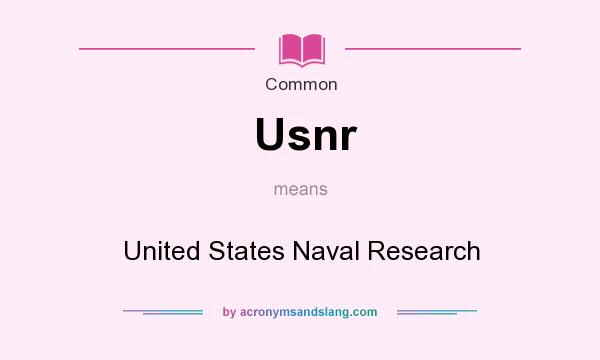 What does Usnr mean? It stands for United States Naval Research