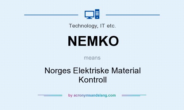 What does NEMKO mean? It stands for Norges Elektriske Material Kontroll